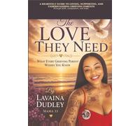 The Love They Need: What Every Grieving Parent Wishes You Knew