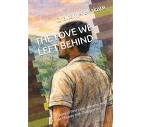 THE LOVE WE LEFT BEHIND: A story of First Love, Dreams, And the Choices that Changed Us (MOVING ON)