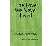 The Love We Never Lived: "In Another Life, Maybe"