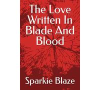 The Love Written In Blade And Blood (The Love Written In Blade And Blood - 1)