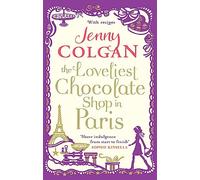 The Loveliest Chocolate Shop in Paris: From the bestselling author of feel-good romance