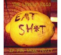 The Lovely Eggs - If You Were Fruit (Deluxe Version)