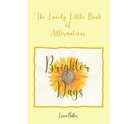 The Lovely Little Book of Affirmations: Brighter Days