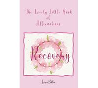 The Lovely Little Book of Affirmations: Recovery