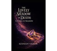 The Lovely Shadow of Death: Chosen in Shadow
