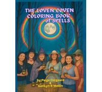 The Loven Coven Coloring Book of Spells: Color the magic, cast the spells. Awaken the Witch Within
