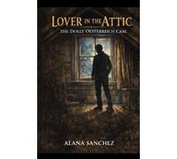 The Lover In The Attic: The Dolly Oesterreich Case
