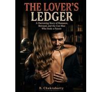 THE LOVER’S LEDGER: A Harrowing Story of Romance, Betrayal, and the Con Man Who Stole a Future: A gripping psychological thriller about obsession, seduction, grief, betrayal,