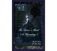 The Lover's Ghost (A Haunting)