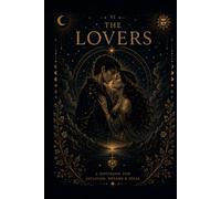 The Lovers Tarot Reflection Journal: A Mystical Guided Notebook for Love, Relationships, Harmony, Heart-Centered Choices and Personal Growth