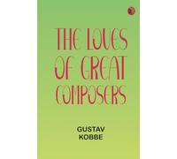 The Loves of Great Composers