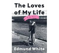 The Loves of My Life: A Sex Memoir
