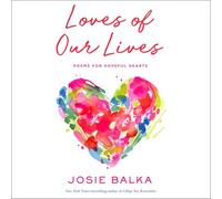 The Loves of Our Lives: Poems for Hopeful Hearts