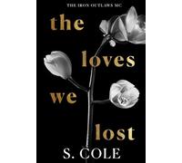 The Loves We Lost: Iron Outlaws MC Book 6