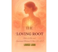 THE Loving Root: Roots of Love and Emotional Balance (Ages 26-45) (The Feminine Odyssey)