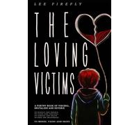 The Loving Victims: A Poetry Book of Viscera, Brutalism and Reverie