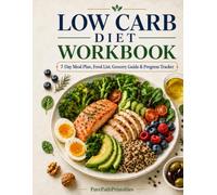 The Low Carb Diet Workbook: A 7-Day Meal Plan, Food List, Grocery Guide, Carb Tracker, and Beginner’s Guide to Flexible Low-Carb Eating