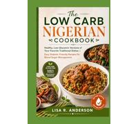 The Low Carb Nigerian Cookbook: Healthy, Low-Glycemic Versions of Your Favorite Traditional Dishes | Easy Diabetic Friendly Recipes for Blood Sugar Management. (Kitchen Magic Made Simple)