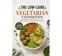 The Low-Carb Vegetarian Cookbook: Easy High-Protein Recipes Using Beans, Lentils, Tempeh, and More to Hit Your Macros and Burn Fat