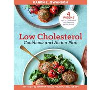 The Low Cholesterol Cookbook and Action Plan: 4 Weeks to Cut Cholesterol and Improve Heart Health