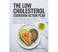 The Low Cholesterol Cookbook and Action Plan: The complete 4-week meal plan to lower your cholesterol naturally with delicious, heart-healthy recipes