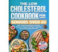 The Low Cholesterol Cookbook for Seniors Over 60 - UK Full-Colour Edition: 100+ Delicious and Heart-Healthy Recipes to Support Energy, Longevity, and ... After 60 (The UK Healthy Cook Books Series)