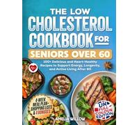 The Low Cholesterol Cookbook for Seniors Over 60 - UK Full-Colour Edition: 100+ Delicious and Heart-Healthy Recipes to Support Energy, Longevity, and ... After 60 (The UK Healthy Cook Books Series)