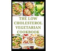 THE LOW CHOLESTEROL VEGETARIAN COOKBOOK: Wholesome Meals with Vegetables for a Healthy Lifestyle