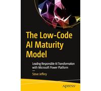 The Low-Code AI Maturity Model: Leading Responsible AI Transformation with Microsoft Power Platform