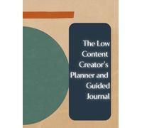 The Low Content Creator’s Planner and Guided Journal: Plan. Publish. Reflect. Repeat.