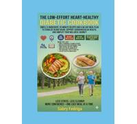 THE LOW-EFFORT HEART-HEALTHY DIABETIC COOKBOOK: LESS STRESS. LESS CLEANUP. MORE CONFIDENCE-ONE EASY MEAL AT A TIME.