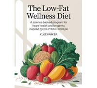 The Low-Fat Wellness Diet: A Science-Backed Program for Heart Health and Longevity, Inspired by the Pritikin Lifestyle