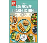 The Low FODMAP Diabetic Diet Cookbook: Easy, Nourishing Recipes for Digestion, Energy, Weight Loss & Blood Sugar Balance
