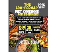 The Low-FODMAP Diet Cookbook for Beginners 2026: Flavor-Packed Gut-Friendly Dishes to Ease Digestive Discomfort, Support Everyday Wellness, and ... (The Joyce J. Serra Kitchen Collection)