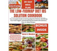 THE LOW-FODMAP DIET IBS SOLUTION COOKBOOK: Your Complete Guide to Calming Digestive Distress, Identifying Your Food Triggers, and Reclaiming Gut Health with Delicious, Easy-to-Make Recipes.
