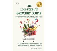 The Low-FODMAP Grocery Guide: An Aisle-by-Aisle Shopping List to End Bloating & Take Control of Your Gut