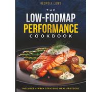 The Low-FODMAP Performance Cookbook: Optimal Gut Health, Sustained Energy, and Anti-Inflammatory Recipes for an Active Life.