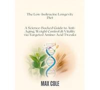 The Low-Isoleucine Longevity Diet: A Science-Backed Guide to Anti-Aging, Weight Control & Vitality via Targeted Amino-Acid Tweaks