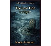 The Low Tide Ledger: A Cozy Mystery of Land Deeds, Buried Claims, and the Truth That Surfaces Too Late (Salt & Signal Mysteries)