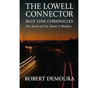 The Lowell Connector: Blue Line Chronicles (The Lowell Connector™ Series)