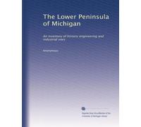 The Lower Peninsula of Michigan: An inventory of historic engineering and industrial sites: Volume 2