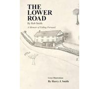 THE LOWER ROAD: A MEMOIR OF FALLING FORWARD