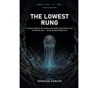 The Lowest Rung: A human died on the surface and woke at the bottom of a world that eats - as the weakest thing in it. (Crown of Teeth)