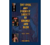 The Loyal and Friendly Society of orange and Blew: 1733-1802