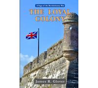 The Loyal Colony: A Revolutionary War Saga (The Loyal Colony Saga)