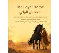 الحصان الوفي | The Loyal Horse: قصة عربية إنجليزية للأطفال عن الصداقة والشجاعة والوفاء | A Bilingual Arabic-English Children’s Story About Friendship, Courage, and Loyalty