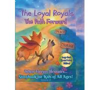 The Loyal Royals: The Path Forward When Forever Hesitates...Storybook for Kids of All Ages! (Volume 2)