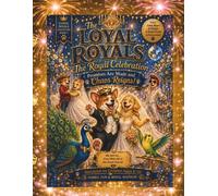 The Loyal Royals: The Royal Celebration: Promises Are Made and Chaos Reigns! Storybook for Children Ages 6-10! Book 5