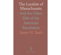 The Loyalists of Massachusetts: And the Other Side of the American Revolution