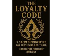 The Loyalty Code: 7 Sacred Principles For Those Who Don’t Fold